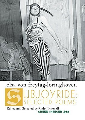 Subjoyride: Selected Poems by Elsa Von Freytag-Loringhoven