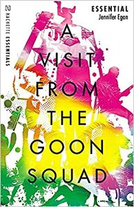 A Visit From the Goon Squad: Hachette Essentials by Jennifer Egan