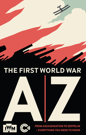 An A-Z of the First World War by The Imperial War Museum