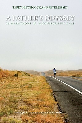 A Father's Odyssey: 75 Marathons in 75 Days by Peter Jessen, Jeff Turner, Terry Hitchcock