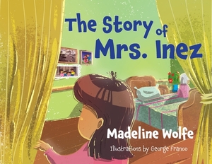 The Story of Mrs. Inez by Madeline Wolfe