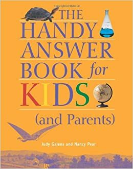 The Handy Answer Book for Kids by Nancy Pear, Judy Galens