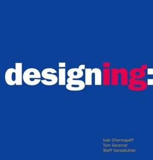 Designing: by Ivan Chermayeff, Tom Geismar