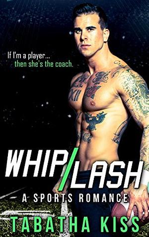 Whiplash by Tabatha Kiss