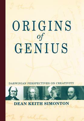 Origins of Genius: Darwinian Perspectives on Creativity by Dean Keith Simonton