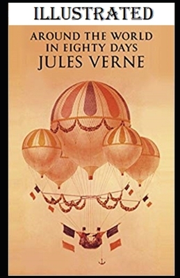 Around the World in Eighty Days Illustrated by Jules Verne