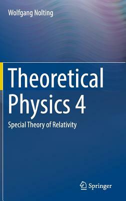 Theoretical Physics 4: Special Theory of Relativity by Wolfgang Nolting