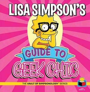 Lisa Simpson's Guide to Geek Chic by Matt Groening