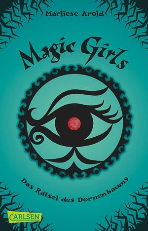 Magic Girls: Das Rätsel des Dornenbaums by Marliese Arold