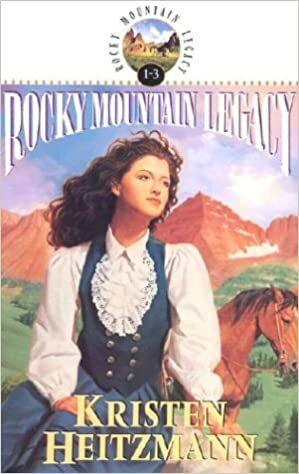 Rocky Mountain Legacy (Rocky Mountain Legacy, #1-3) by Kristen Heitzmann