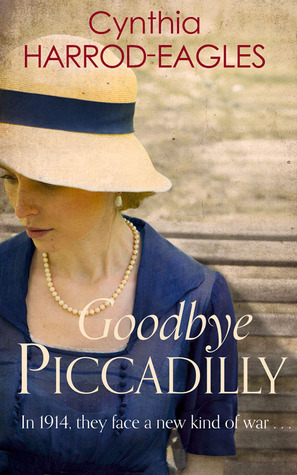 Goodbye Piccadilly by Cynthia Harrod-Eagles