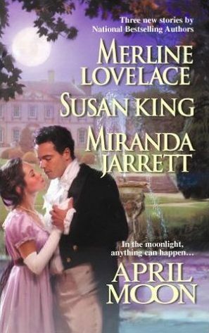 April Moon by Miranda Jarrett, Susan King, Merline Lovelace