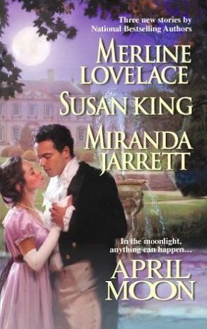 April Moon by Susan King, Merline Lovelace, Miranda Jarrett