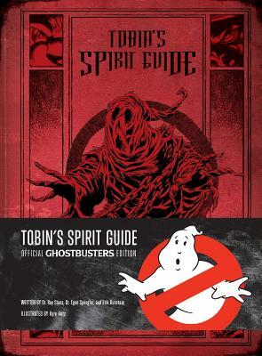 Tobin's Spirit Guide: Official Ghostbusters Edition by Egon Spengler, Ray Stantz