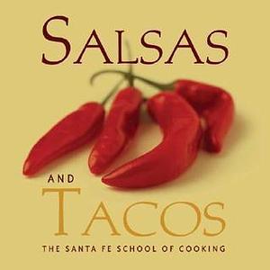 Salsas and Tacos: Santa Fe School of Cooking by Susan D. Curtis, Susan D. Curtis