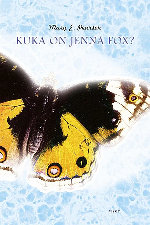Kuka on Jenna Fox? by Mary E. Pearson, Arja Kantele