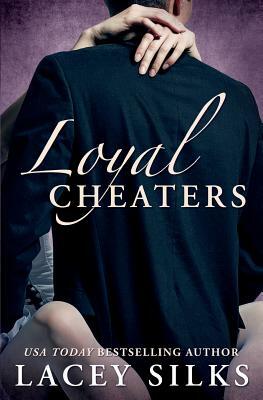 Loyal Cheaters by Lacey Silks