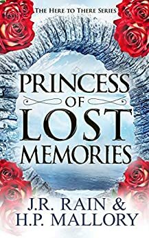 Princess of Lost Memories: Women's Epic Fantasy (Here to There Book 1) by H.P. Mallory, J.R. Rain