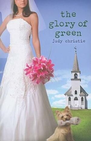 The Glory of Green by Judy Christie