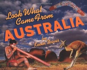 Look What Came from Australia by Kevin A. Davis