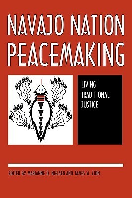 Navajo Nation Peacemaking: Living Traditional Justice by Marianne O. Nielsen