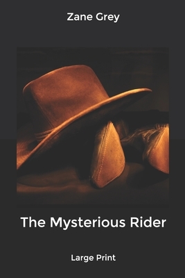 The Mysterious Rider: Large Print by Zane Grey