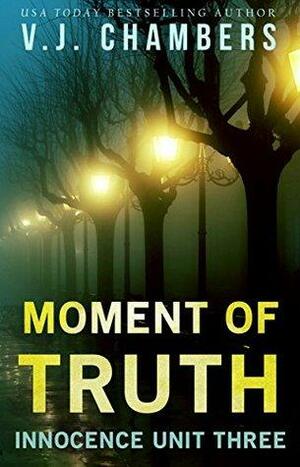 Moment of Truth by V.J. Chambers