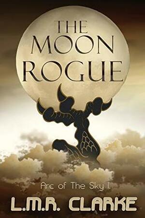 The Moon Rogue by L.M.R. Clarke