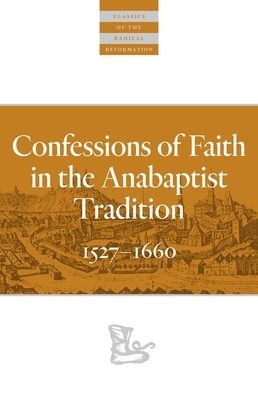 Confessions of Faith in the Anabaptist Tradition: 1527-1676 by 