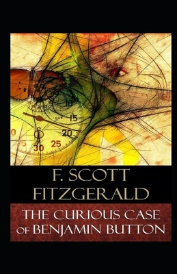 The Curious Case of Benjamin Button Illustrated by F. Scott Fitzgerald