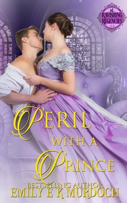 Peril with a Prince by Emily E.K. Murdoch