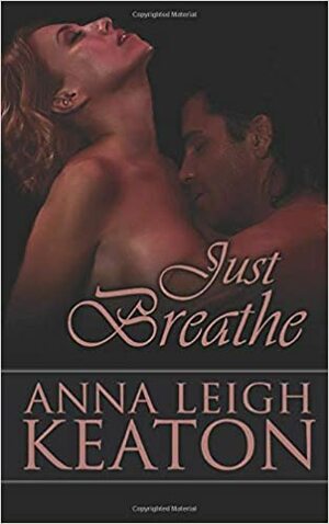 Just Breathe by Anna Leigh Keaton