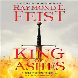 King of Ashes: Book One of the Firemane Saga by Raymond E. Feist