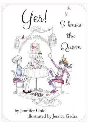 Yes! I knew the Queen by Jennifer Gold