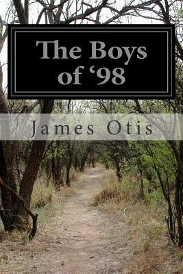 The Boys of '98 by James Otis