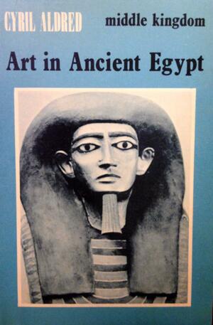 Art In Ancient Egypt Middle Kingdom by Cyril Aldred