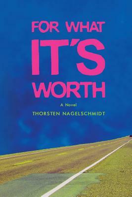 For What It's Worth: Was Kostet Die Welt by Thorsten Nagelschmidt