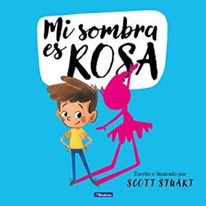 Mi sombra es rosa by Scott Stuart