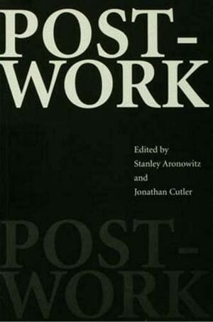 Post Work: The Wages Of Cybernation by Stanley Aronowitz