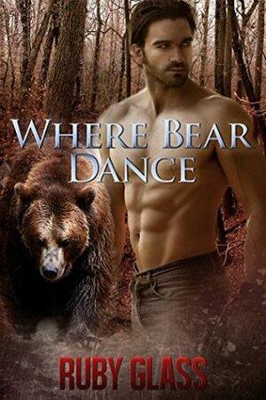 Where Bear Dance by Ruby Glass