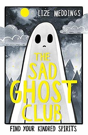 The Sad Ghost Club Volume 1: Find Your Kindred Spirits by Lize Meddings