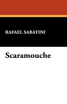 Scaramouche by Rafael Sabatini