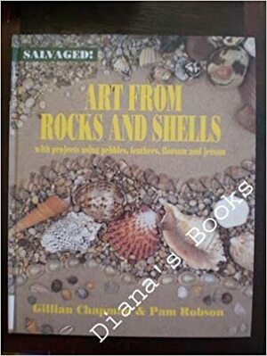 Art from Rocks and Shells Hb by Gillian Chapman, Pam Robson