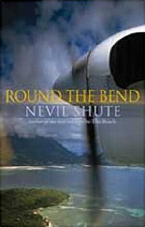Round the Bend by Nevil Shute