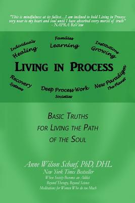 Living in Process: Basic Truths for Living the Path of the Soul by Phd Dhl Anne Wilson Schaef