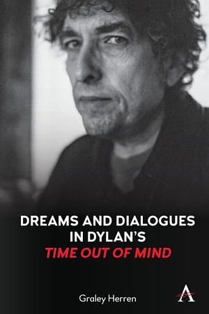 Dreams and Dialogues in Dylan's "time Out of Mind" by Graley Herren