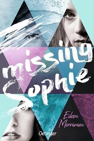 Missing Sophie by Eileen Merriman
