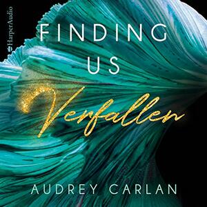 Finding us - Verfallen by Audrey Carlan