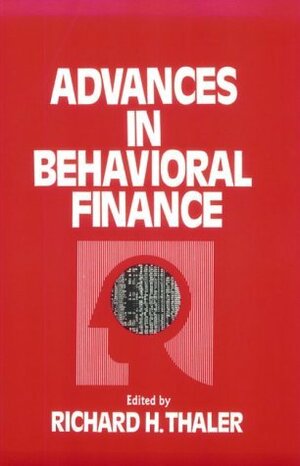 Advances in Behavioral Finance by Richard H. Thaler