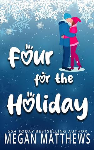 Four for the Holiday by Megan Matthews